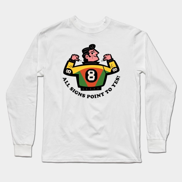 8 Ball: All Signs Point To Yes! Long Sleeve T-Shirt by Jon Kelly Green Shop